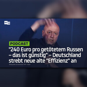 "240 Euro pro getötetem Russen – das ist günstig" – Deutschland strebt neue alte "Effizienz" an