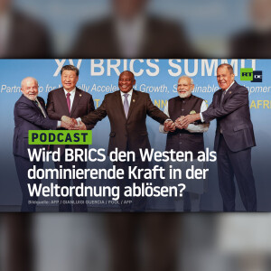Geopolitische Zeitenwende: Wird BRICS den Westen als dominierende Kraft in der Weltordnung ablösen?