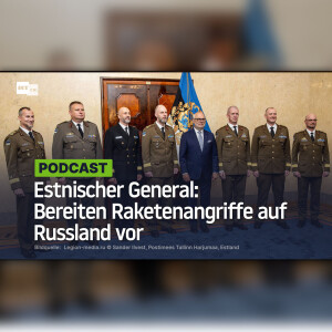 Estnischer General: Bereiten Raketenangriffe auf Russland vor