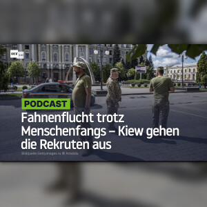 Fahnenflucht trotz Menschenfangs – Kiew gehen die Rekruten aus