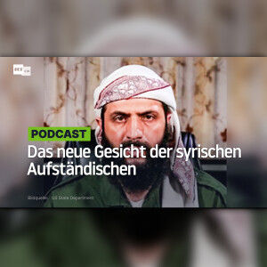 Das neue Gesicht der syrischen Aufständischen