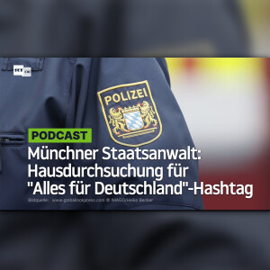 Münchner Staatsanwalt im antideutschen Rausch: Hausdurchsuchung für "Alles für Deutschland"-Hashtag