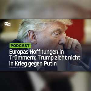 Europas Hoffnungen in Trümmern: Trump zieht nicht in Krieg gegen Putin