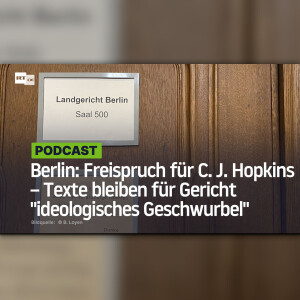Berlin: Freispruch für C. J. Hopkins – Texte bleiben für Gericht "ideologisches Geschwurbel"