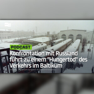 Konfrontation mit Russland führt zu einem "Hungertod" des Verkehrs im Baltikum