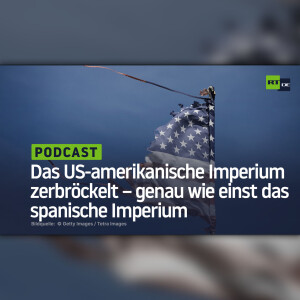 Das US-amerikanische Imperium zerbröckelt – genau wie einst das spanische Imperium