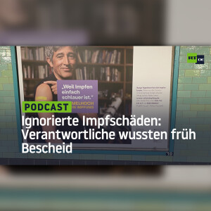Ignorierte Impfschäden: Warum die Verantwortlichen schon früh Bescheid gewusst haben müssen