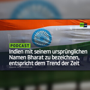 Indien mit seinem ursprünglichen Namen Bharat zu bezeichnen, entspricht dem Trend der Zeit