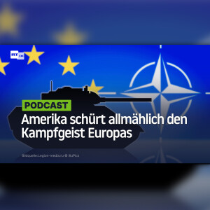 Amerika schürt allmählich den Kampfgeist Europas