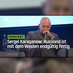 Sergei Karaganow: Russland ist mit dem Westen endgültig fertig