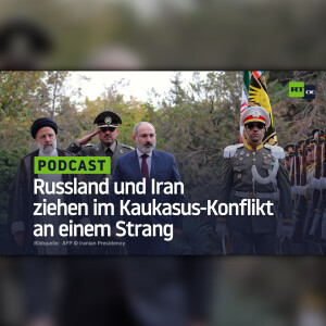 Russland und Iran ziehen im Kaukasus-Konflikt an einem Strang