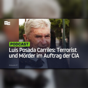 Luis Posada Carriles: Terrorist und Mörder im Auftrag der CIA