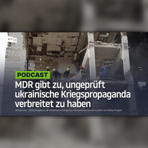 "Tut uns leid": MDR gibt zu, ungeprüft ukrainische Kriegspropaganda verbreitet zu haben