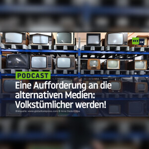 Eine Aufforderung an die alternativen Medien: Volkstümlicher werden!