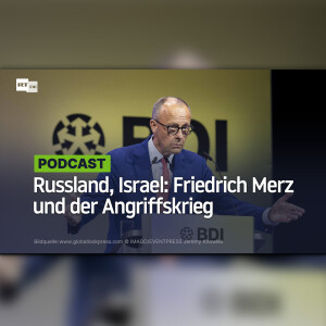 Russland, Israel: Friedrich Merz und der Angriffskrieg