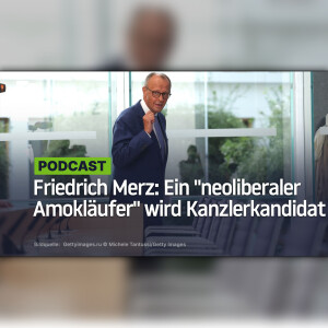 Friedrich Merz: Ein "neoliberaler Amokläufer" wird Kanzlerkandidat