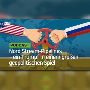 Nord Stream-Pipelines – ein Trumpf in einem großen geopolitischen Spiel