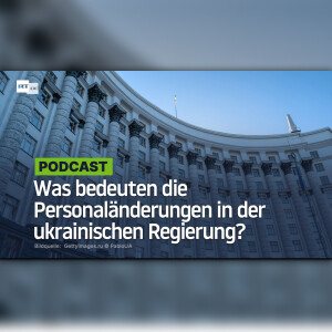 Was bedeuten die Personaländerungen in der ukrainischen Regierung?