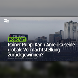 Rainer Rupp: Kann Amerika seine globale Vormachtstellung zurückgewinnen?