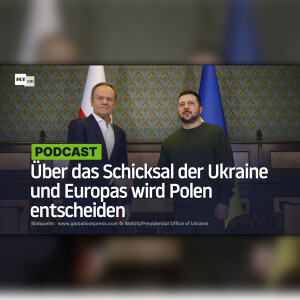 Über das Schicksal der Ukraine und Europas wird Polen entscheiden