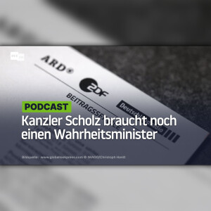 Unser Leben mit dem Meinungsmonopol: Kanzler Scholz braucht noch einen Wahrheitsminister