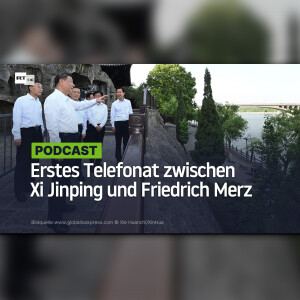 Erstes Telefonat zwischen Xi Jinping und Friedrich Merz: Neues Kapitel strategischer Partnerschaft