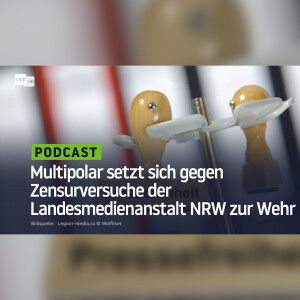 Multipolar setzt sich gegen Zensurversuche der Landesmedienanstalt NRW zur Wehr