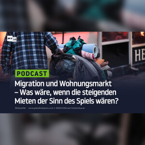 Migration und Wohnungsmarkt – Was wäre, wenn die steigenden Mieten der Sinn des Spiels wären?