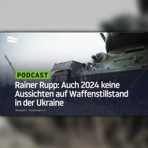 Rainer Rupp: Auch 2024 keine Aussichten auf Waffenstillstand in der Ukraine