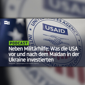 Neben Militärhilfe: Was die USA vor und nach dem Maidan in der Ukraine investierten