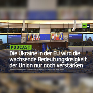 Die Ukraine in der EU wird die wachsende Bedeutungslosigkeit der Union nur noch verstärken