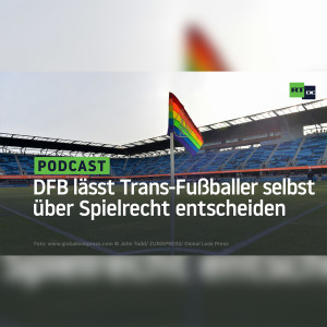 Deutscher Fußball-Bund lässt Trans-Fußballer zwischen Männer- und Frauenmannschaften wählen