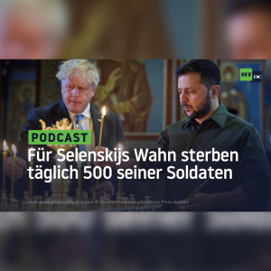 Für Selenskijs Wahn sterben täglich 500 seiner Soldaten