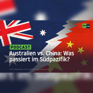 Down Under und das Reich der Mitte – Was passiert im Südpazifik?