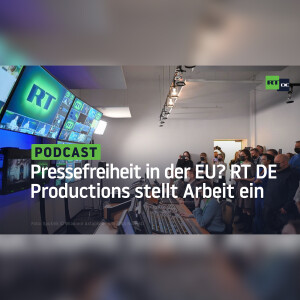 Pressefreiheit in der EU? RT DE Productions muss nach Sanktionspaketen Arbeit einstellen