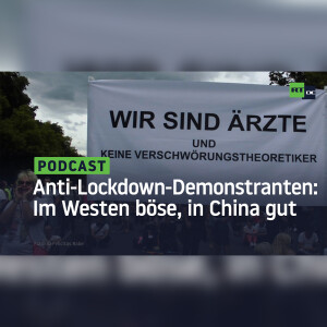 Anti-Lockdown-Demonstranten: Im Westen böse, in China gut