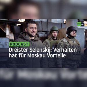 Der dreiste Selenskij - Doch sein Verhalten hat für Moskau eine Reihe von Vorteilen