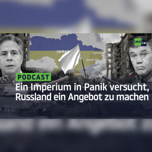 Ein Imperium in Panik versucht, Russland ein Angebot zu machen, das es nicht ablehnen kann