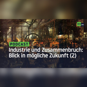 Energie, Industrie und Zusammenbruch – ein Blick in eine mögliche Zukunft, Teil 2