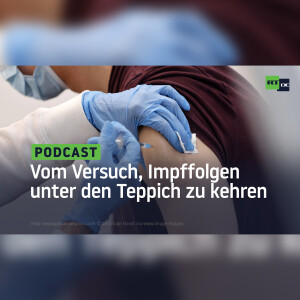 Mauscheln, mauern, geheim halten: Vom Versuch, Impffolgen unter den Teppich zu kehren