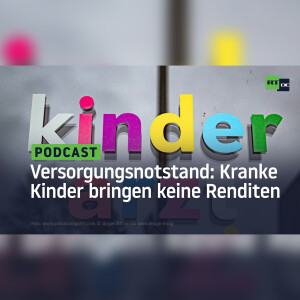 Versorgungsnotstand: Kranke Kinder bringen keine großen Renditen