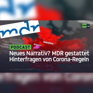 Neues Narrativ in Vorbereitung? Corona-Regeln dürfen beim MDR jetzt vorsichtig hinterfragt werden