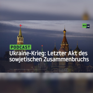 Der Ukraine-Krieg ist der letzte Akt eines langen sowjetischen Zusammenbruchs