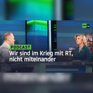 ”Wir sind im Krieg mit RT, nicht miteinander”