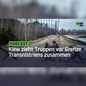 Entsteht ein weiterer Kriegsschauplatz? Kiew zieht Truppen vor der Grenze Transnistriens zusammen