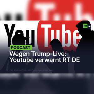 Selektive Zensur? – YouTube verwarnt RT DE wegen Live-Übertragung von Trump-Rede