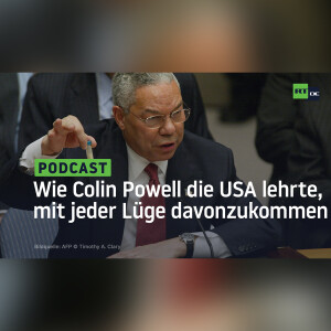 Wie Colin Powell die USA lehrte, mit jeder Lüge davonzukommen