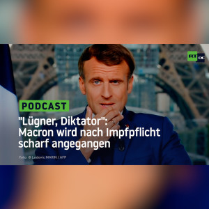 "Lügner, Diktator": Macron wird nach Impfpflicht scharf angegangen