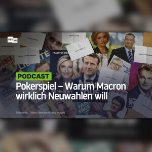 Pokerspiel – Warum Macron wirklich Neuwahlen will