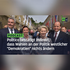 Politico bestätigt indirekt, dass Wahlen an der Politik westlicher ”Demokratien” nichts ändern